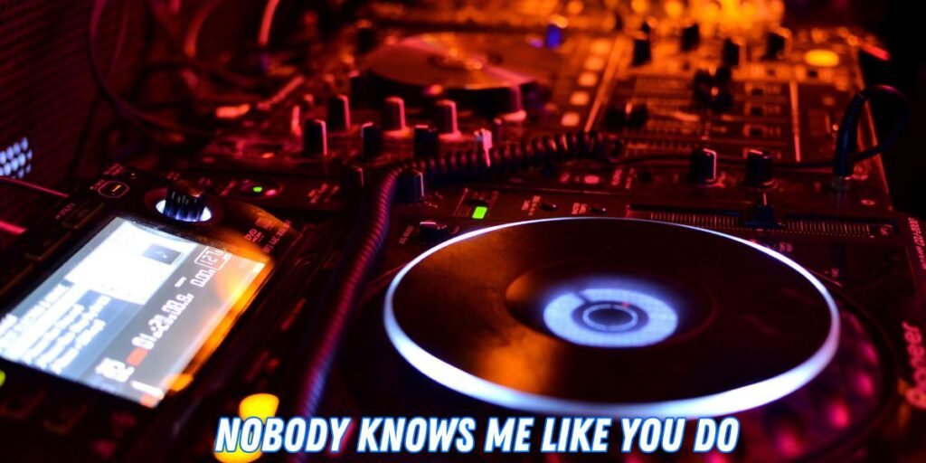 Nobody knows me like you do lyrics original